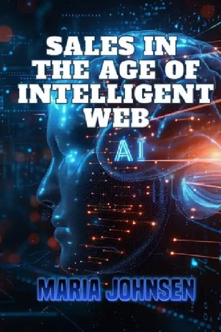 Sales in The Age of Intelligent Web by Maria Johnsen