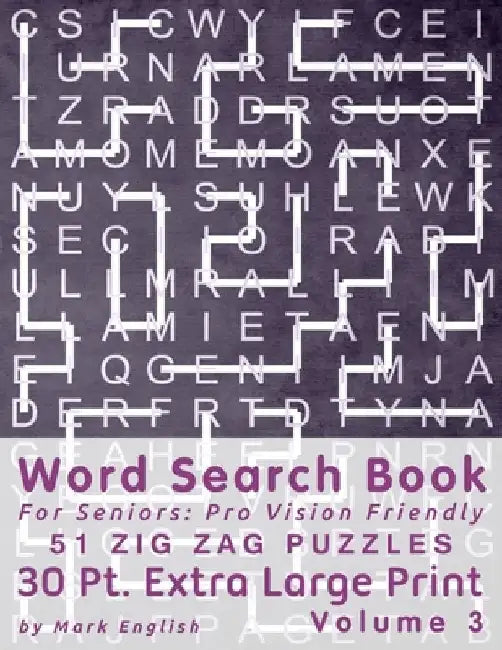Word Search Book For Seniors: Pro Vision Friendly, 51 Zig Zag Puzzles, 30 Pt. Extra Large Print, Vol. 3 by Mark English