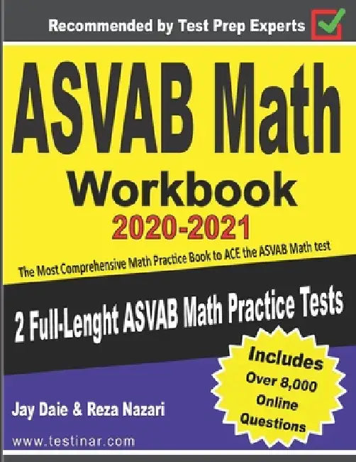 ASVAB Math Workbook 2020-2021: The Most Comprehensive Math Practice Book to ACE the ASVAB Math test by Jay Daie