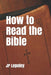 How to Read the Bible by Jp Lepeley
