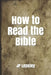 How to Read the Bible by Jp Lepeley