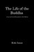 The Life of the Buddha: - A true and readable guide by a Zen Master - by Kazuhiro Yoshida