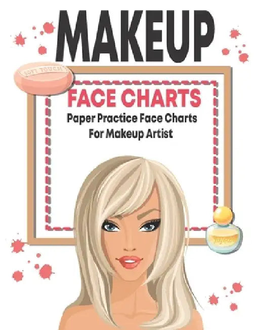 Makeup face charts paper practice face charts for makeup artist: Workbook Paper For Professional and beginner Makeup Artist by Beauty Lover