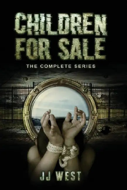 Children for Sale: The Complete Series by Jasper Joshua West