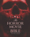 The Horror Movie Bible by Steve Hutchison