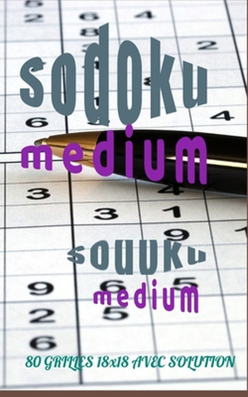 Sodoku medium 80 grilles 18x18 avec solution: Big Book of Sudoku - Medium avec Solutions, Medium by Chams