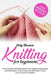 Knitting for Beginners: The A-Z guide to knitting patterns and stitches with pictures and illustrations. How to enjoy yourself while at home e by Vicky Mandala
