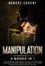 Manipulation: 4 Books in 1: Dark Psychology Secrets, Dark NLP, The Art of Manipulation and Cognitive Behavioral Therapy Made Simple. by Robert Covert