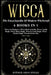 Wicca: The Encyclopedia Of Modern Witchcraft. 6 books in1: Wicca for Beginners, Book of Spells, Candle Magic, Moon Magic, Cry by Esther Arin Spells
