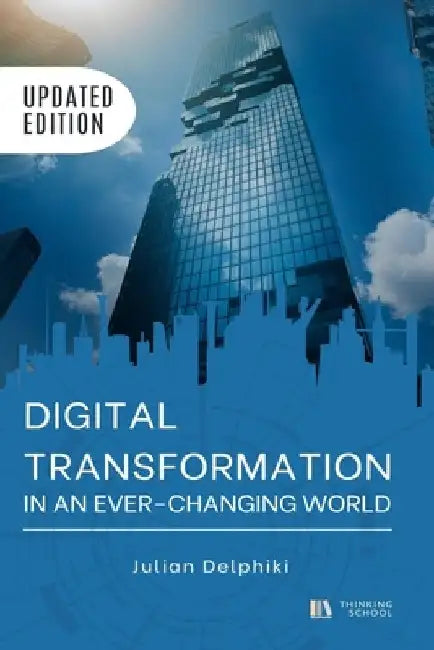 Digital transformation in an ever-changing world: Digital transformation guidelines and how to create a digital marketing strategy by Julian Delphiki
