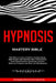 Hypnosis: Mastery Bible. For Weight Loss, Hypnotic Gastric Band, Deep Sleep, Self Esteem, Self Confidence, Stop Overthinking, Ov by Hypnosis Motivation Institute