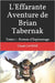L'Effarante Aventure de Brian Tabernak: Tome 1 - Roman d'Espionnage by Laveine, Claude