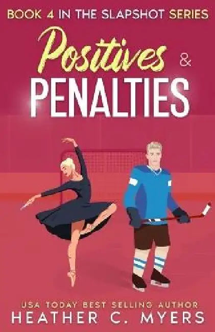 Positives & Penalties: A Slapshot Novel by Heather C. Myers