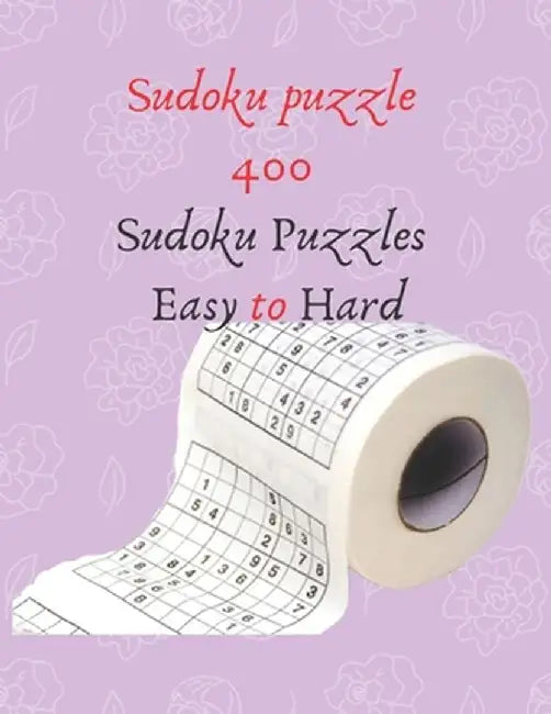 Sudoku puzzle 400 Sudoku Puzzles Easy to Hard: Sudoku Puzzle Book for Adults from Easy to Hard & ve by For Adults, Sudoku