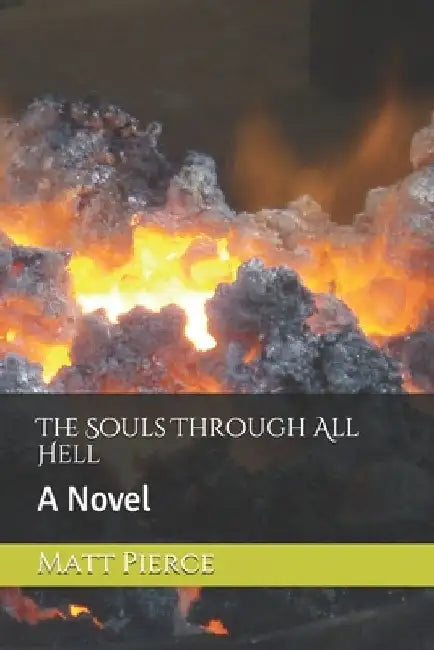The Souls Through All Hell by Matt Pierce