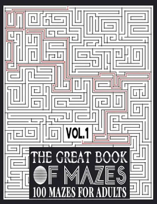The Great Book of Mazes: 100 Mazes for Adults vol.1 by Publishing, Ibens