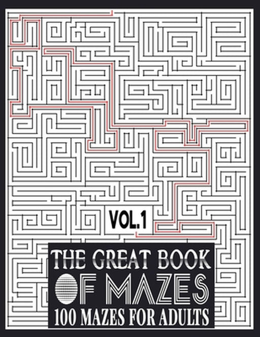 The Great Book of Mazes: 100 Mazes for Adults vol.1 by Publishing, Ibens