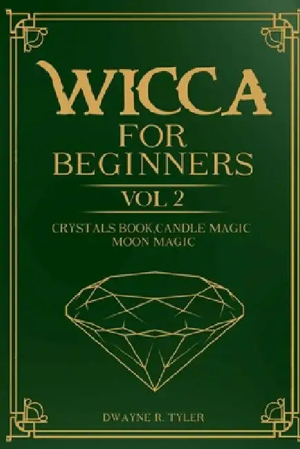 Wicca for Beginners: : Crystals Book, Candle Magic, Moon Magic by Dwayne R. Tyler