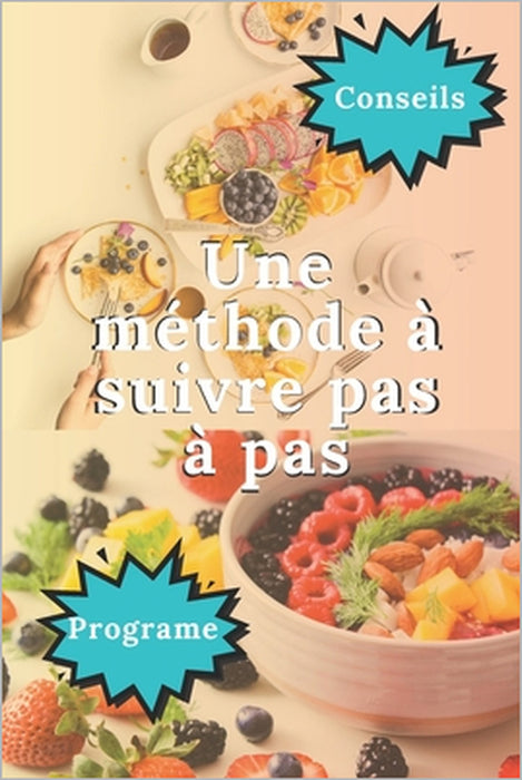 Une méthode à suivre pas à pas: Perdre du poids et vivre plus longtemps - Une méthode Testé et Approuvé - Avec facilité tout en prenant du plaisir... by Nutrition Edition