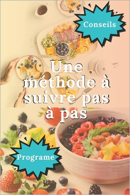 Une méthode à suivre pas à pas: Perdre du poids et vivre plus longtemps - Une méthode Testé et Approuvé - Avec facilité tout en prenant du plaisir... by Nutrition Edition