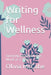 Writing for Wellness: Surviving Lockdown One Word at a Time by Olivia McCabe