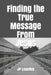 Finding the True Message From Jesus by Jp Lepeley