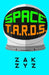 Space T.A.R.D.S. by Zak Zyz