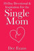 30-Day Devotional & Inspiration For the Single Mom by Dee Evans