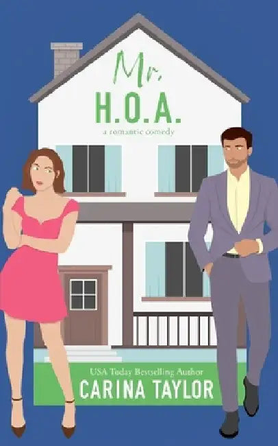 Mr. H.O.A.: A Romantic Comedy by Carina Taylor