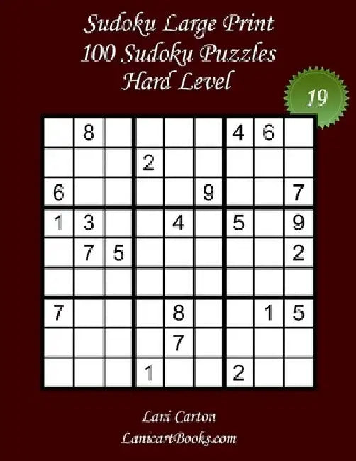 Sudoku Large Print for Adults - Hard Level - N°19: 100 Hard Sudoku Puzzles - Puzzle Big Size (8.3"x8.3") and Large Print (36 points) by Lanicart Books