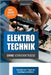 Elektrotechnik ohne Vorkenntnisse: Die Grundlagen innerhalb von 7 Tagen verstehen by Spahic, Benjamin