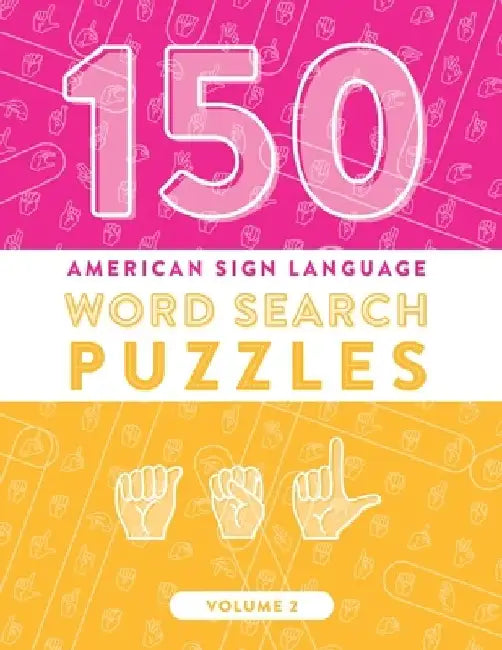 150 American Sign Language Word Search Puzzles: ASL Alphabet Fingerspelling Games (Volume 2) by Amusement Shark Publishing