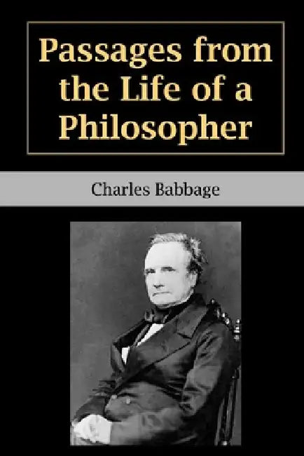 Passages from the Life of a Philosopher by Charles Babbage