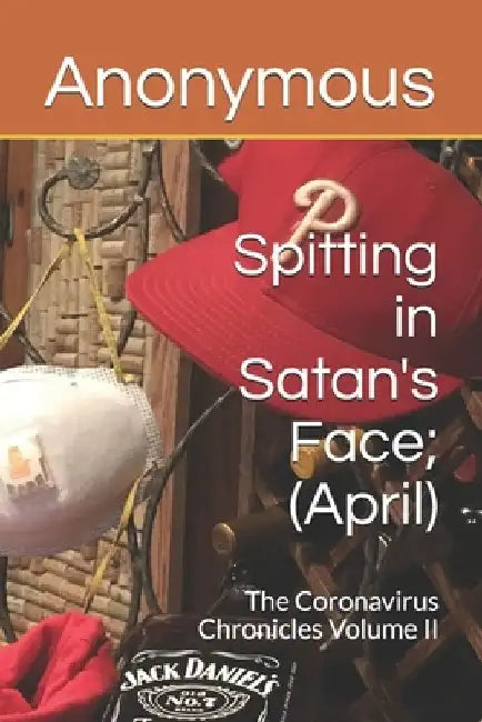 Spitting in Satan's Face; (April): The Coronavirus Chronicles Volume II by Bo Livid