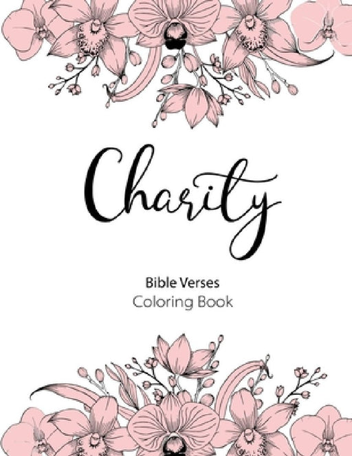 Charity Bible Verse Coloring Book: 8.5" x 11" 50 Mandala Coloring Pages 110 Pages A Scripture Coloring Book for Adults & Teens by Joy Bountiful