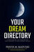 Your Dream Directory: Understanding and Interpreting God's Messages to You through Dreams, Unlocking your Dreams, Practical Dream Interpreta by Prayer M. Madueke