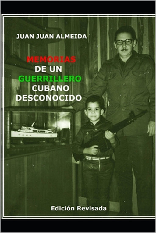 Memorias de Un Guerrillero Cubano Desconocido: Edición Revisada by Juan Juan Almeida