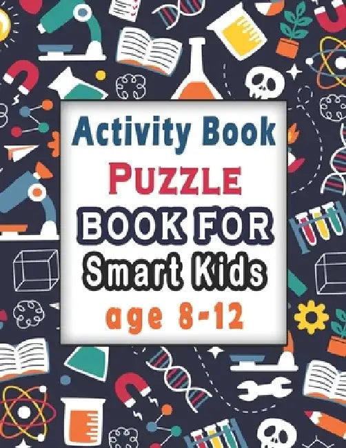 Puzzle books for smart kids age 8-12: Activity Book for kids, Over 100 Mixed Brain Games for kids - Word search, Sudoku, Word Scramble, Tic tac toe an by Bk Activity Books