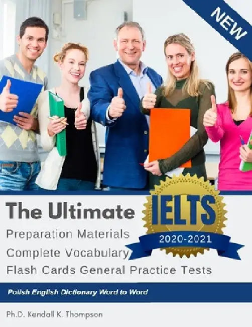 The Ultimate IELTS Preparation Materials Complete Vocabulary Flash Cards General Practice Tests Polish English Dictionary Word to Word: Remembering vo by Kendall K. Thompson