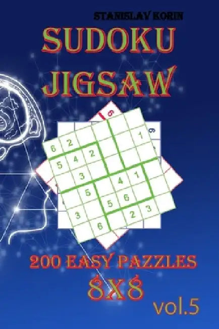 Sudoku Jigsaw: 200 Easy Puzzles 8x8 vol. 5 by Stanislav Korin