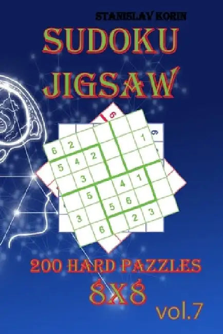 Sudoku Jigsaw: 200 Hard Puzzles 8x8 vol. 7 by Stanislav Korin