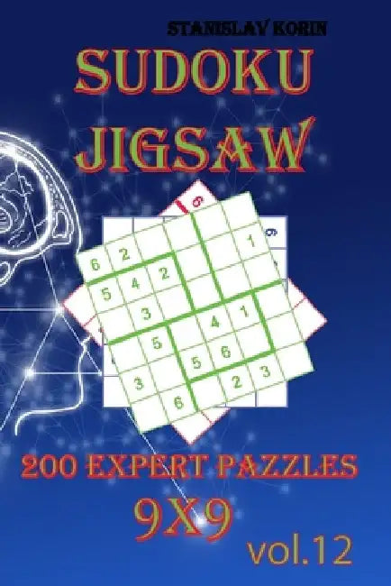 Sudoku Jigsaw: 200 Expert Puzzles 9x9 vol. 12 by Stanislav Korin