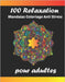 100 Relaxation mandalas coloriage anti stress pour adultes: Livre de coloriage Mandala pour calmer l'âme et soulager le stress; Mandalas complexes uni by de Coloriage, Fm Mandalas