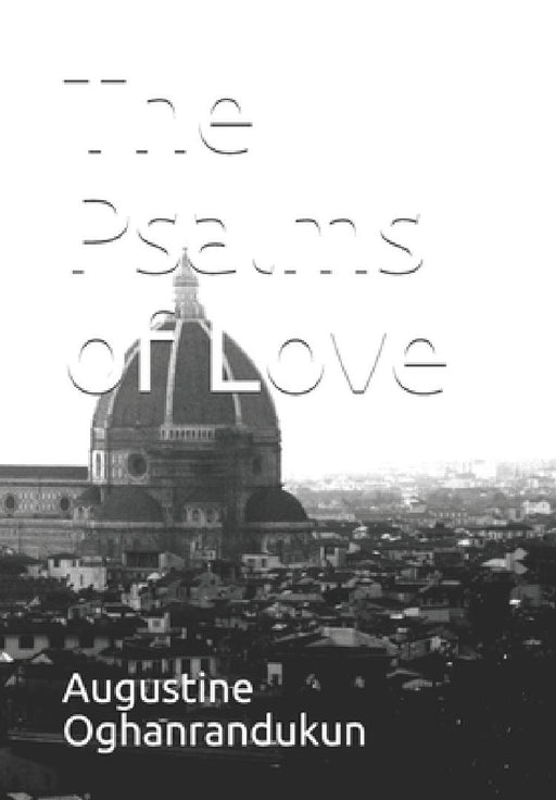 The Psalms of Love by Augustine Oritseweyinmi Oghanrandukun