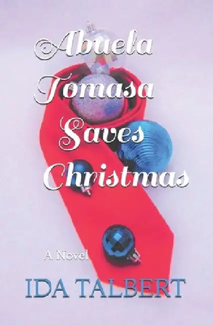 Abuela Tomasa Saves Christmas by Ida Talbert