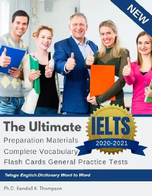 The Ultimate IELTS Preparation Materials Complete Vocabulary Flash Cards General Practice Tests Telugu English Dictionary Word to Word: Remembering vo by Kendall K. Thompson