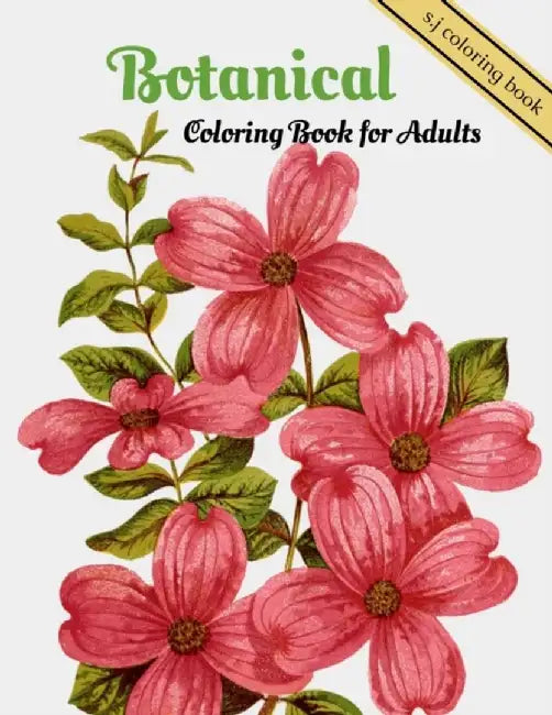Botanical Color Bk For Adults by Coloring Book, S. J.