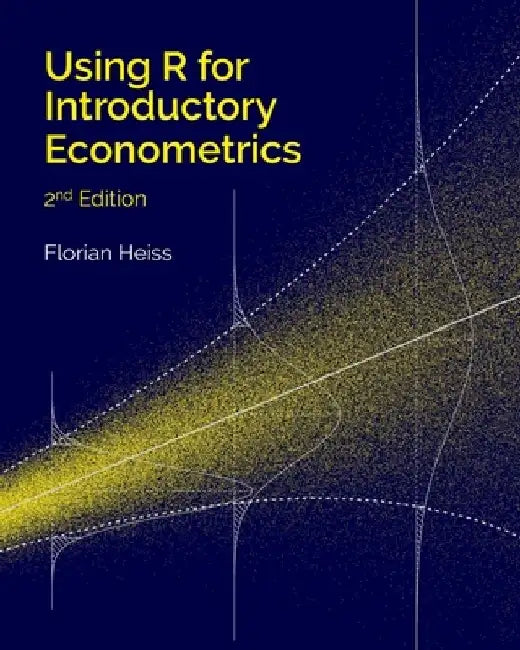 Using R for Introductory Econometrics by Florian Heiss