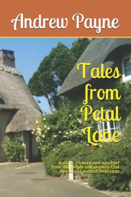 Tales from Petal Lane: Anticts, trickery and mischief from the people and animals that live in and around Petal Lane by Anne J.; De Carvajal Y M, Luisa Cruz