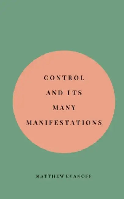 Control and It's Many Manifestations by Itzel Villa